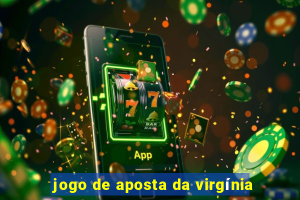 jogo de aposta da virgínia