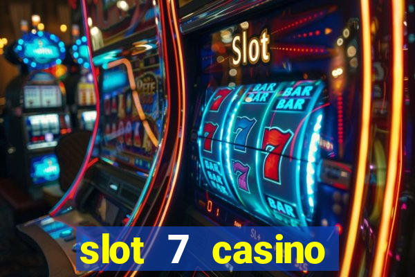 slot 7 casino bonus codes