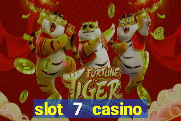 slot 7 casino bonus codes