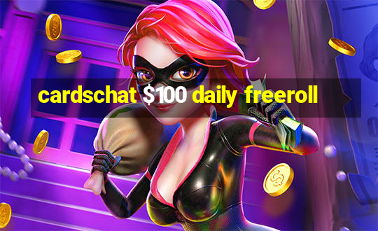 cardschat $100 daily freeroll