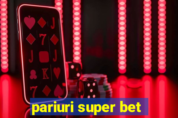 pariuri super bet