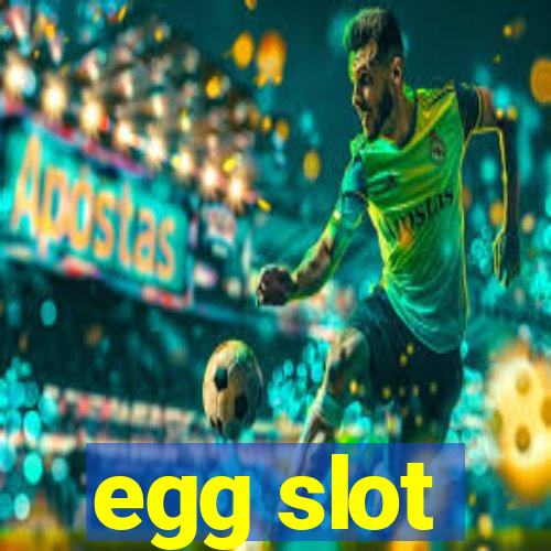 egg slot