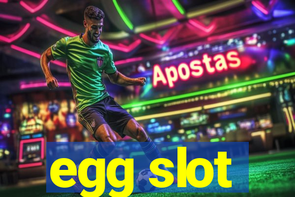 egg slot