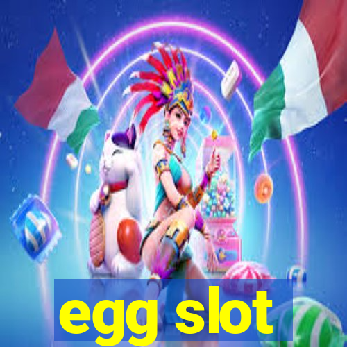 egg slot