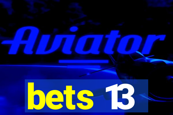 bets 13