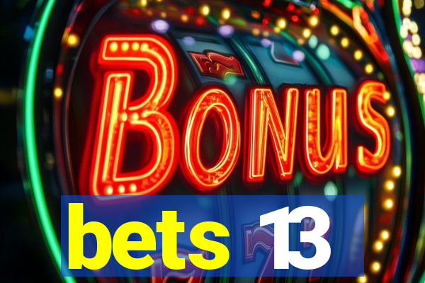 bets 13