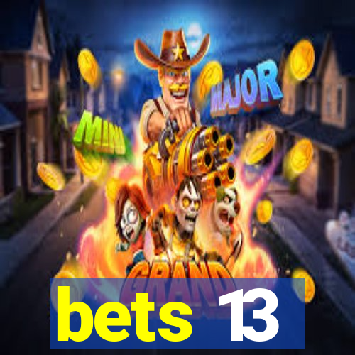 bets 13