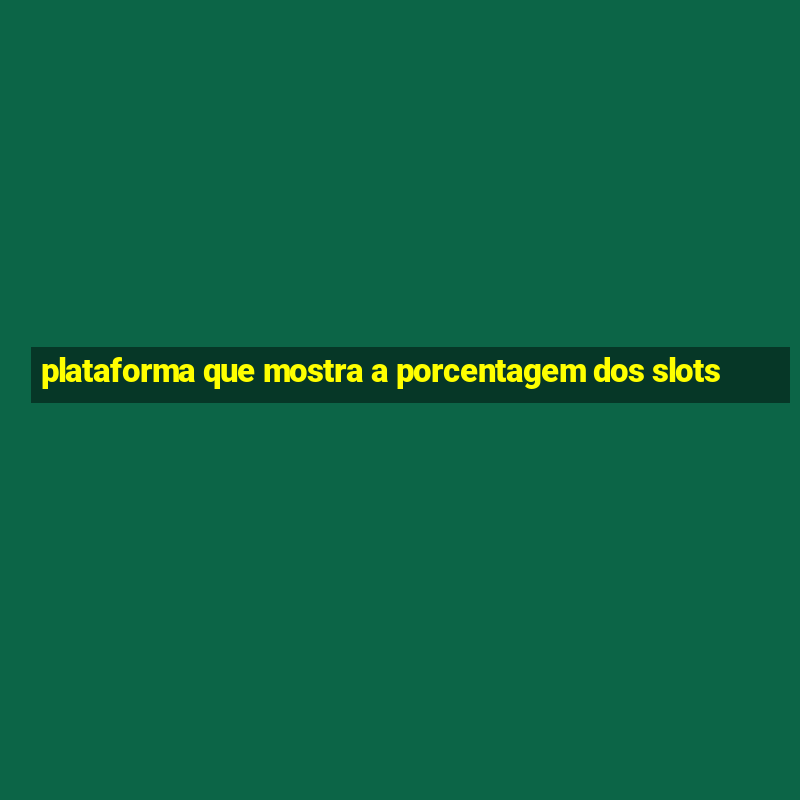 plataforma que mostra a porcentagem dos slots