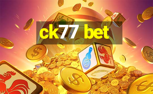 ck77 bet