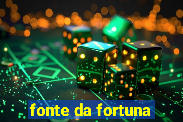 fonte da fortuna