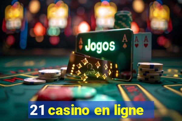 21 casino en ligne