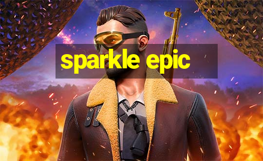 sparkle epic