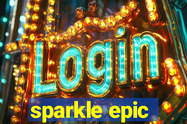 sparkle epic