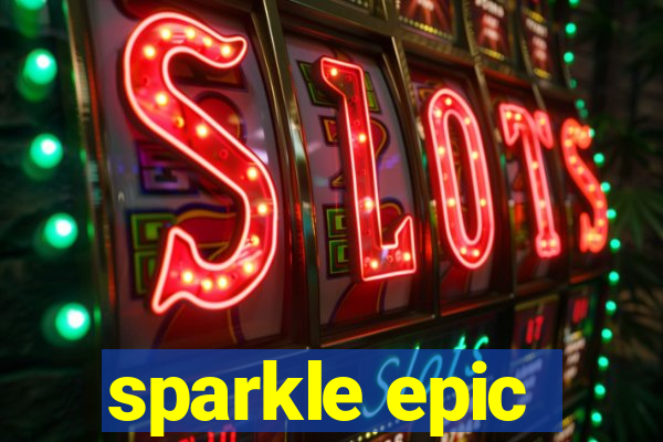 sparkle epic