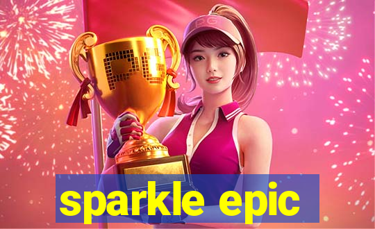 sparkle epic