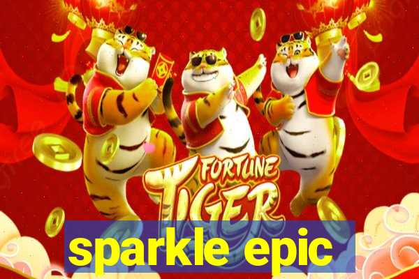 sparkle epic