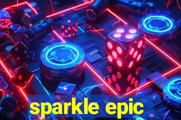 sparkle epic