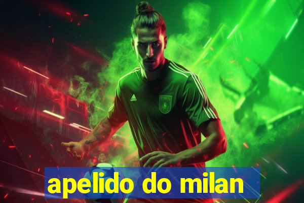 apelido do milan