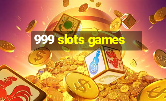 999 slots games