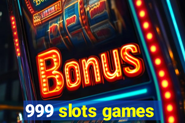 999 slots games