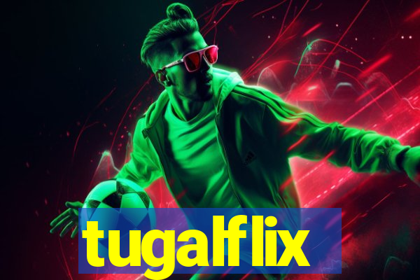 tugalflix