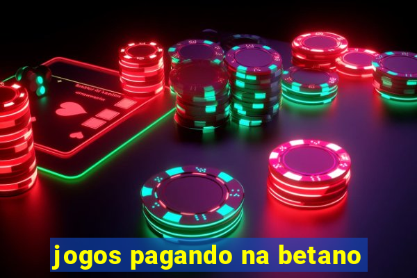 jogos pagando na betano