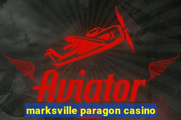 marksville paragon casino