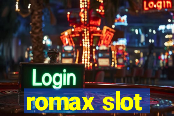 romax slot