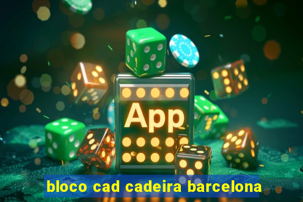 bloco cad cadeira barcelona