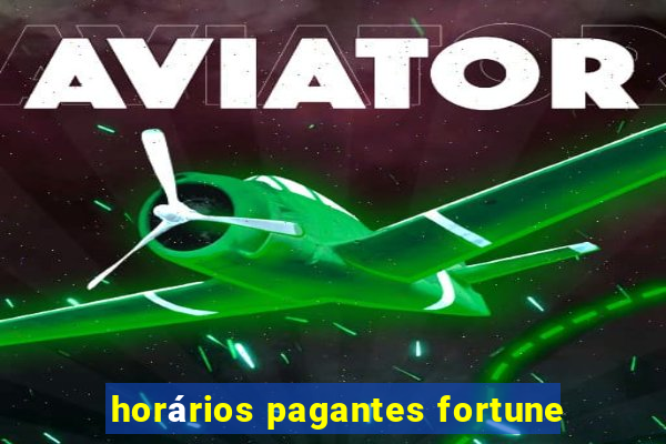 horários pagantes fortune