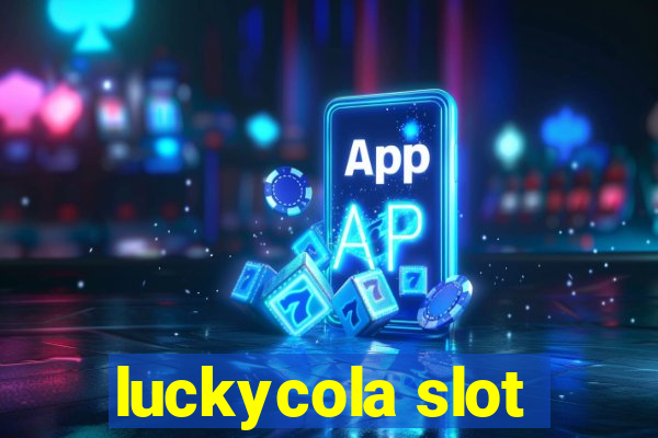 luckycola slot