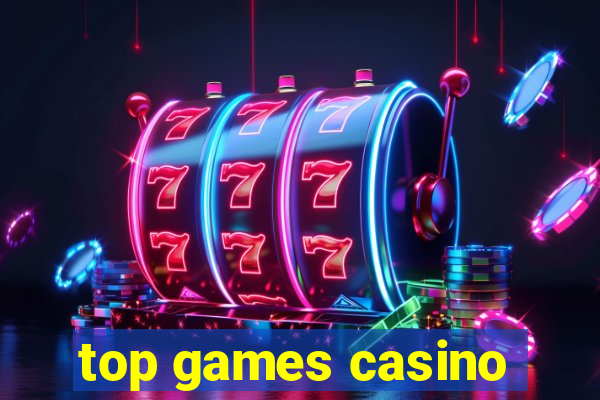 top games casino