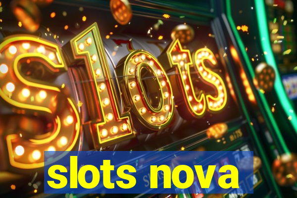 slots nova