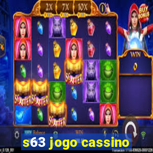 s63 jogo cassino