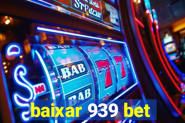 baixar 939 bet