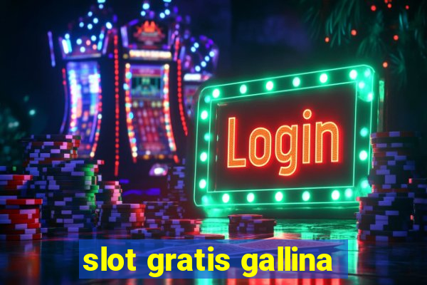 slot gratis gallina