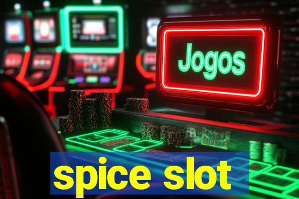 spice slot