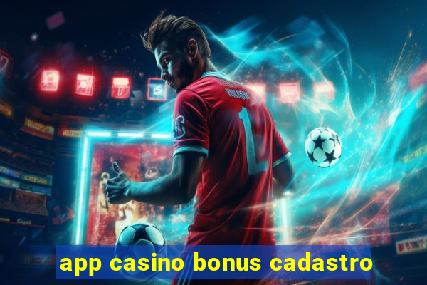 app casino bonus cadastro