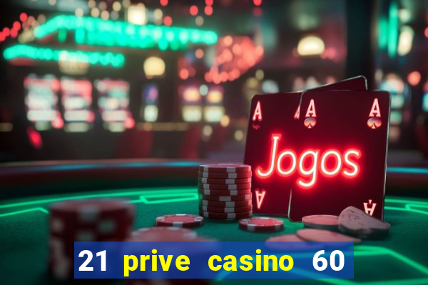 21 prive casino 60 free spins code