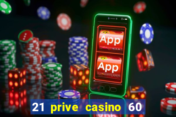 21 prive casino 60 free spins code