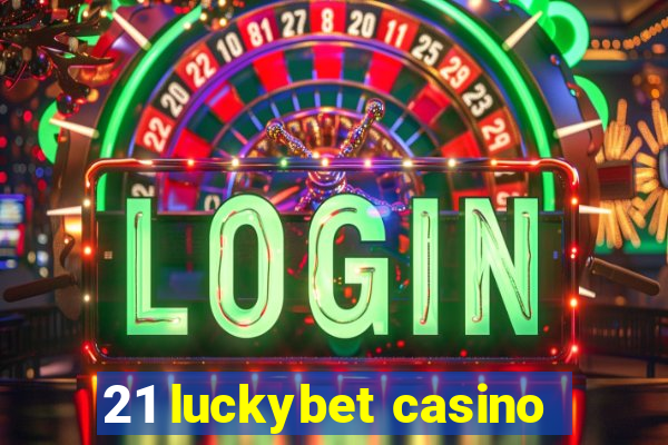 21 luckybet casino