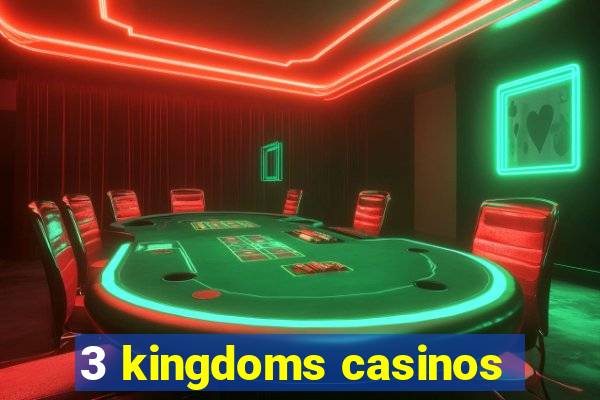 3 kingdoms casinos