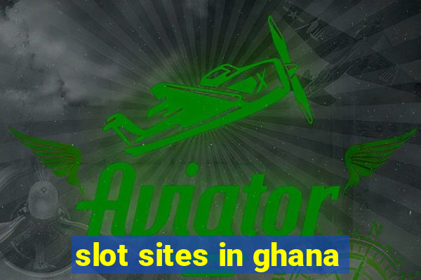 slot sites in ghana