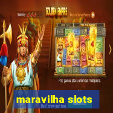 maravilha slots