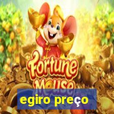 egiro preço