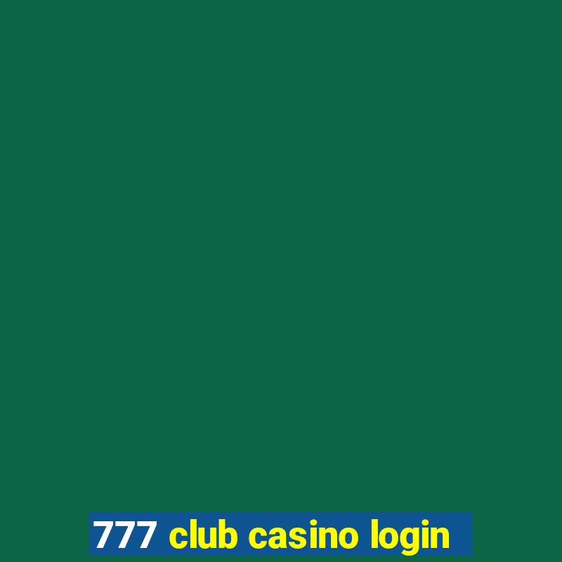 777 club casino login