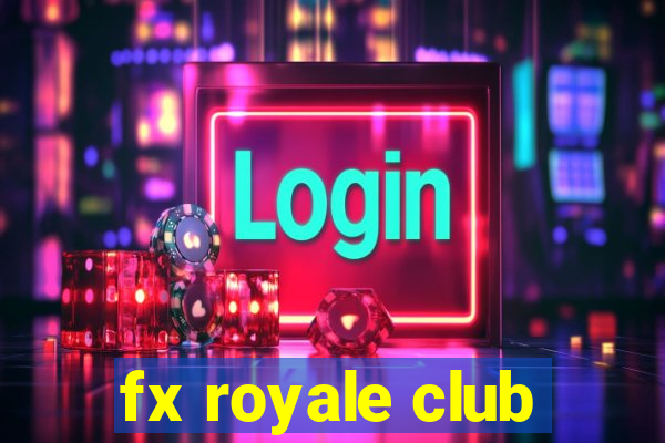 fx royale club