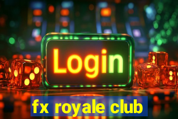 fx royale club