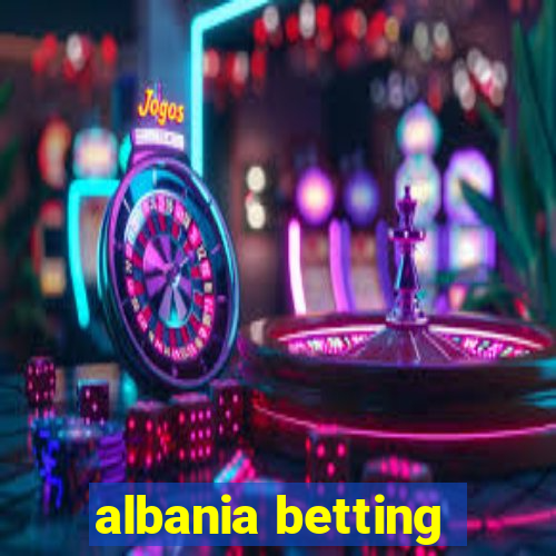 albania betting