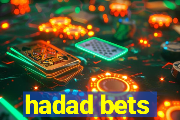 hadad bets